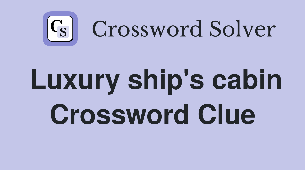 Luxury ship's cabin Crossword Clue Answers Crossword Solver
